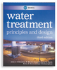 MWH's Water Treatment Principles and Design, Third Edition -- 20588-3E