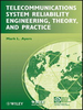 Telecommunications System Reliability Engineering, Theory, and Practice -- 9781118423165