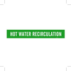 Brady B-946 White on Green Vinyl Self-Adhesive Pipe Marker - 4 in Height - 3 1/2 in Character Height - 24 in Length - Printed Msg = HOT WATER RECIRCULATION - 7375-1HV - 754473-67456 - R. S. Hughes Company, Inc.