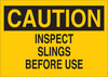 Brady B-401 High Impact Polystyrene Rectangle Yellow Machine & Operational Sign - 10 in Width x 7 in Height - TEXT: CAUTION INSPECT SLINGS BEFORE USE - 22901 - 754476-22901 - R. S. Hughes Company, Inc.
