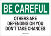 Brady B-401 Polystyrene Rectangle White Safety Awareness Sign - 10 in Width x 7 in Height - TEXT: BE CAREFUL OTHERS ARE DEPENDING ON YOU DON'T TAKE CHANCES - 25297 - 754476-25297 - R. S. Hughes Company, Inc.
