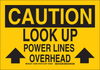 Brady B-302 Polyester Rectangle Yellow Overhead Power Lines Sign - 14 in Width x 10 in Height - Laminated - TEXT: LOOK UP POWER LINES OVERHEAD - 126971 - 754473-75250 - R. S. Hughes Company, Inc.