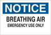 Brady B-302 Polyester Rectangle White Breathing Apparatus Sign - 10 in Width x 7 in Height - Laminated - TEXT: NOTICE BREATHING AIR EMERGENCY USE ONLY - 85309 - 754476-85309 - R. S. Hughes Company, Inc.