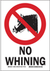 Brady B-401 Polystyrene Rectangle White Humorous Sign - 7 in Width x 10 in Height - TEXT: NO WHINING - 38076 - 754476-38076 - R. S. Hughes Company, Inc.