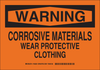 Brady B-555 Aluminum Rectangle Orange Chemical, Biohazard, Hazardous & Flammable Material Sign - 10 in Width x 7 in Height - TEXT: WARNING CORROSIVE MATERIALS WEAR PROTECTIVE CLOTHING - 126522 - 754473-74708 - R. S. Hughes Company, Inc.