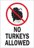 Brady B-401 Polystyrene Rectangle White Humorous Sign - 7 in Width x 10 in Height - TEXT: NO TURKEYS ALLOWED - 38075 - 754476-38075 - R. S. Hughes Company, Inc.