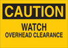 Brady B-555 Aluminum Rectangle Yellow Machine & Equipment Sign - 10 in Width x 7 in Height - TEXT: CAUTION WATCH OVERHEAD CLEARANCE - 42464 - 754476-42464 - R. S. Hughes Company, Inc.