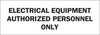 Brady B-302 Polyester Rectangle White Electrical Safety Sign - 10 in Width x 3.5 in Height - Laminated - TEXT: ELECTRICAL EQUIPMENT AUTHORIZED PERSONNEL ONLY - 84963 - 754476-84963 - R. S. Hughes Company, Inc.