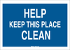 Brady B-555 Aluminum Rectangle Blue Keep Clean Reminder Sign - 10 in Width x 7 in Height - TEXT: HELP KEEP THIS PLACE CLEAN - 42362 - 754476-42362 - R. S. Hughes Company, Inc.