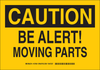 Brady B-555 Aluminum Rectangle Yellow Machine & Equipment Sign - 10 in Width x 7 in Height - TEXT: CAUTION BE ALERT! MOVING PARTS - 127602 - 754473-75955 - R. S. Hughes Company, Inc.