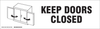 Brady B-302 Black on White Indoor / Outdoor Polyester Tool & Equipment Storage Label - 24 in Width - 7 in Height - Sheet - Printed Text = KEEP DOORS CLOSED - 60273 - 754476-60273 - R. S. Hughes Company, Inc.