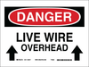 Brady B-401 Polystyrene Rectangle White Overhead Power Lines Sign - 10 in Width x 7 in Height - TEXT: LIVE WIRE OVERHEAD - 25556 - 754476-25556 - R. S. Hughes Company, Inc.