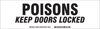 Brady B-302 Black on White Rectangle Polyester Hazardous Material Label - 12 in Width - 3 1/2 in Height - Printed Text = POISONS KEEP DOORS LOCKED - 60300 - 754476-60300 - R. S. Hughes Company, Inc.