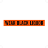 Brady B-946 Black on Orange Vinyl Self-Adhesive Pipe Marker - 2 1/4 in Height - 2 in Character Height - 14 in Length - Printed Msg = WEAK BLACK LIQUOR - 7424-1 - 754473-68134 - R. S. Hughes Company, Inc.