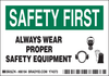 Brady B-302 Black / Green on White Polyester Machine & Equipment Safety Label - 5 in Width - 3 1/2 in Height - Printed Text = SAFETY FIRST - ALWAYS WEAR PROPER SAFETY EQUIPMENT - 86194 - 754476-86194 - R. S. Hughes Company, Inc.