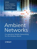 Ambient Networks: Co-operative Mobile Networking for the Wireless World -  - IEEE -  Institute of Electrical and Electronics Engineers, Inc.