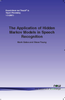 Application of Hidden Markov Models in Speech Recognition -  - IEEE -  Institute of Electrical and Electronics Engineers, Inc.