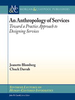An Anthropology of Services: Toward a Practice Approach to Designing Services -  - IEEE -  Institute of Electrical and Electronics Engineers, Inc.