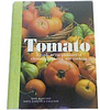 Tomato: A guide to the pleasures of choosing, growing, an.. - BKTOM - Hydrofarm, Inc.