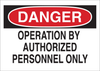 Brady B-555 Aluminum Rectangle White Machine & Equipment Sign - 10 in Width x 7 in Height - TEXT: DANGER OPERATION BY AUTHORIZED PERSONNEL ONLY - 42546 - 754476-42546 - R. S. Hughes Company, Inc.