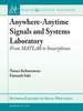 Anywhere-Anytime Signals and Systems Laboratory: From MATLAB to Smartphones -  - IEEE -  Institute of Electrical and Electronics Engineers, Inc.