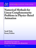 Numerical Methods for Linear Complementarity Problems in Physics-Based Animation - IEEE -  Institute of Electrical and Electronics Engineers, Inc.