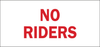 Brady B-302 Polyester Rectangle White Stop Signs, Traffic Control Signs & Banners Sign - 5 in Width x 3.5 in Height - Laminated - TEXT: NO RIDERS - 89135 - 754476-89135 - R. S. Hughes Company, Inc.