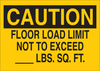 Brady B-555 Aluminum Rectangle Yellow Machine & Equipment Sign - 10 in Width x 7 in Height - TEXT: CAUTION FLOOR LOAD LIMIT NOT TO EXCEED ____LBS. SQ. FT. - 43328 - 754476-43328 - R. S. Hughes Company, Inc.