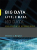 Big Data, Little Data, No Data: Scholarship in the Networked World -  - IEEE -  Institute of Electrical and Electronics Engineers, Inc.