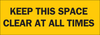 Brady B-302 Polyester Yellow Keep Space Clear Sign - 10 in Width x 3.5 in Height - Laminated - TEXT: KEEP THIS SPACE CLEAR AT ALL TIMES - 85722 - 754476-85722 - R. S. Hughes Company, Inc.