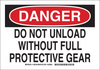 Brady B-401 High Impact Polystyrene Rectangle White Safety Protection Sign - 10 in Width x 7 in Height - TEXT: DANGER DO NOT UNLOAD WITHOUT FULL PROTECTIVE GEAR - 128707 - 754473-77621 - R. S. Hughes Company, Inc.