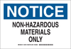 Brady B-401 Polystyrene Rectangle White Chemical, Biohazard, Hazardous & Flammable Material Sign - 10 in Width x 7 in Height - TEXT: NOTICE NON-HAZARDOUS MATERIALS ONLY - 126475 - 754473-74659 - R. S. Hughes Company, Inc.