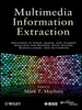 Multimedia Information Extraction: Advances in Video, Audio, and Imagery Analysis for Search, Data Mining, Surveillance and Authoring