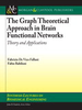 The Graph Theoretical Approach in Brain Functional Networks: Theory and Applications