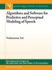Algorithms and Software for Predictive and Perceptual Modeling of Speech -  - IEEE -  Institute of Electrical and Electronics Engineers, Inc.