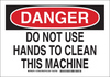 Brady B-401 Polystyrene Rectangle White Machine & Equipment Sign - 10 in Width x 7 in Height - TEXT: DANGER DO NOT USE HANDS TO CLEAN THIS MACHINE - 127849 - 754473-76388 - R. S. Hughes Company, Inc.