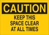 Brady B-401 Polystyrene Yellow Keep Space Clear Sign - 10 in Width x 7 in Height - TEXT: CAUTION KEEP THIS SPACE CLEAR AT ALL TIMES - 25759 - 754476-25759 - R. S. Hughes Company, Inc.