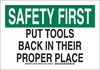 Brady B-555 Aluminum Rectangle White Machine & Equipment Sign - 10 in Width x 7 in Height - TEXT: SAFETY FIRST PUT TOOLS BACK IN THEIR PROPER PLACE - 128442 - 754473-77342 - R. S. Hughes Company, Inc.