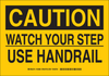 Brady B-401 High Impact Polystyrene Rectangle Yellow Safety Awareness Sign - 10 in Width x 7 in Height - TEXT: CAUTION WATCH YOUR STEP USE HANDRAIL - 129079 - 754473-77993 - R. S. Hughes Company, Inc.