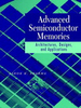 Advanced Semiconductor Memories: Architectures, Designs, and Applications -  - IEEE -  Institute of Electrical and Electronics Engineers, Inc.