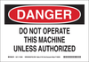 Brady B-558 Recycled Film Rectangle White Machine & Equipment Sign - 14 in Width x 10 in Height - TEXT: DANGER DO NOT OPERATE THIS MACHINE UNLESS AUTHORIZED - 118167 - 754473-17963 - R. S. Hughes Company, Inc.