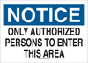 Brady B-401 High Impact Polystyrene Rectangle White Restricted Area / No Trespassing Sign - 14 in Width x 10 in Height - TEXT: NOTICE ONLY AUTHORIZED PERSONS TO ENTER THIS AREA - 22166 - 754476-22166 - R. S. Hughes Company, Inc.