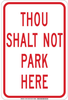 Brady B-302 Polyester Rectangle White Parking Restriction, Permission & Information Sign - 12 in Width x 18 in Height - Laminated - TEXT: THOU SHALT NOT PARK HERE - 129704 - 754473-78774 - R. S. Hughes Company, Inc.