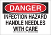 Brady B-401 Polystyrene Rectangle White Chemical, Biohazard, Hazardous & Flammable Material Sign - 10 in Width x 7 in Height - TEXT: DANGER INFECTION HAZARD HANDLE NEEDLES WITH CARE - 126679 - 754473-74879 - R. S. Hughes Company, Inc.