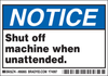 Brady B-302 Black / Blue on White Polyester Machine & Equipment Safety Label - 5 in Width - 3 1/2 in Height - Printed Text = NOTICE - SHUT OFF MACHINE WHEN UNATTENDED. - 86865 - 754476-86865 - R. S. Hughes Company, Inc.
