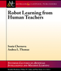 Robot Learning from Human Teachers
