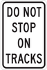 Brady B-555 Aluminum Rectangle White Stop Signs, Traffic Control Signs & Banners Sign - 12 in Width x 18 in Height - TEXT: DO NOT STOP ON TRACKS - 124458 - 754473-80693 - R. S. Hughes Company, Inc.
