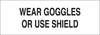 Brady B-302 Polyester Rectangle White Personal Protection Equipment (PPE) Sign - 10 in Width x 3.5 in Height - Laminated - TEXT: WEAR GOGGLES OR USE SHIELD - 85074 - 754476-85074 - R. S. Hughes Company, Inc.