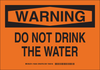 Brady B-555 Aluminum Rectangle Orange Water Sanitation Sign - 10 in Width x 7 in Height - TEXT: WARNING DO NOT DRINK THE WATER - 126540 - 754473-74728 - R. S. Hughes Company, Inc.