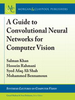 A Guide to Convolutional Neural Networks for Computer Vision -  - IEEE -  Institute of Electrical and Electronics Engineers, Inc.